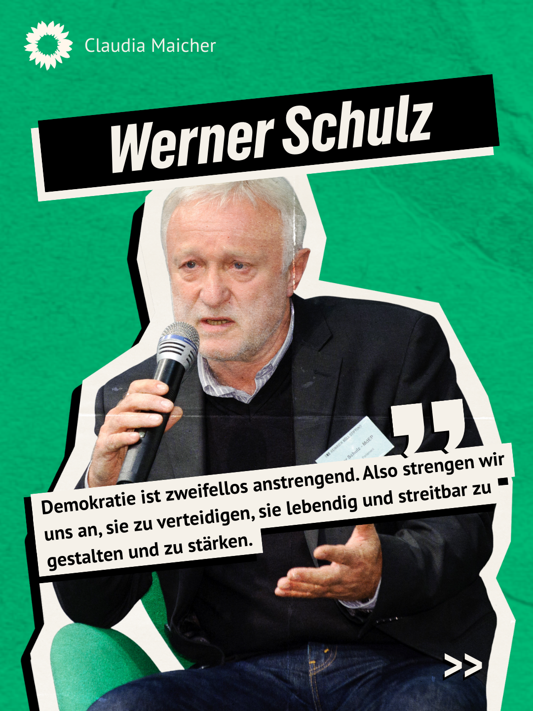 Türkiser Hintergrund, Großes Bild von Politiker Werner Schulz, Überschrift: Werner Schulz, Text: Zitat Werner Schulz Demokratie ist zweifellos anstrengend. Also strengen wir uns an, sie zu verteidigen, sie lebendig und streitbar zu gestalten und zu stärken.